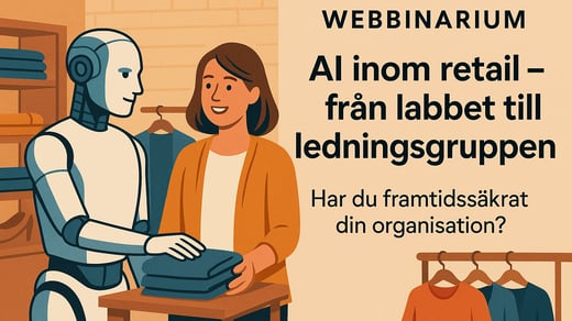Se webbinarium i efterhand: AI inom retail – från labbet till ledningsgruppen – har du framtidssäkrat din organisation?